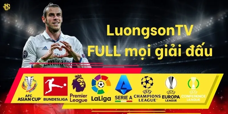 Lương Sơn TV phát trực tiếp tất cả giải đấu có ghi hình